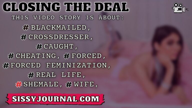 CLOSING THE DEAL sissy journal