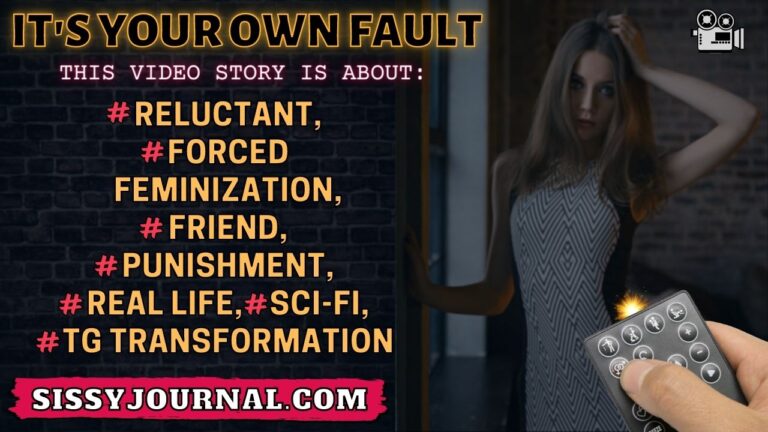 IT'S YOUR OWN FAULT sissy caption video